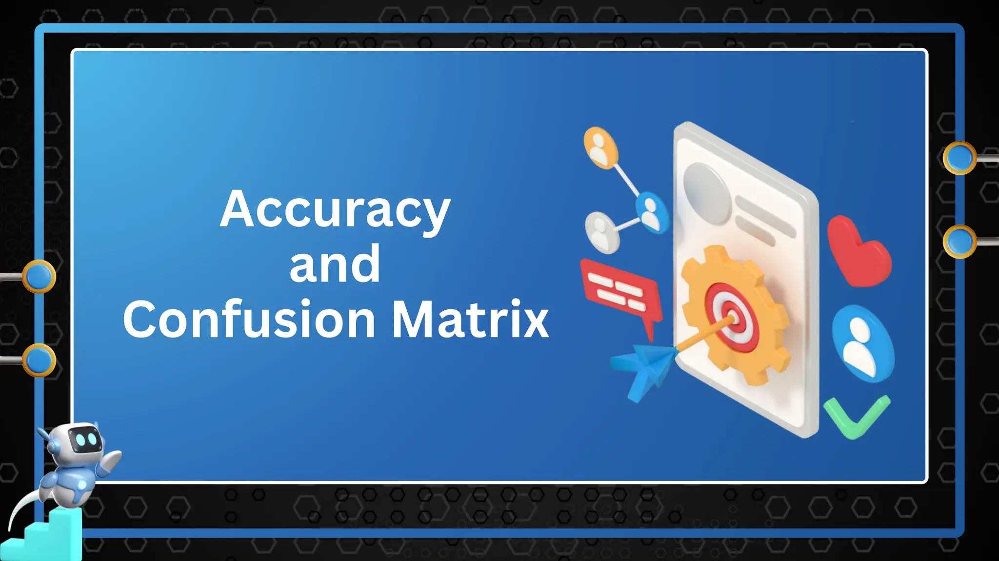 Accuracy
and
Confusion Matrix
 
