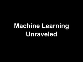 Unraveled
Machine Learning
 