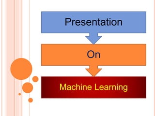 Machine Learning ppt | PPTX