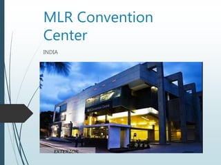 MLR Convention
Center
INDIA
 