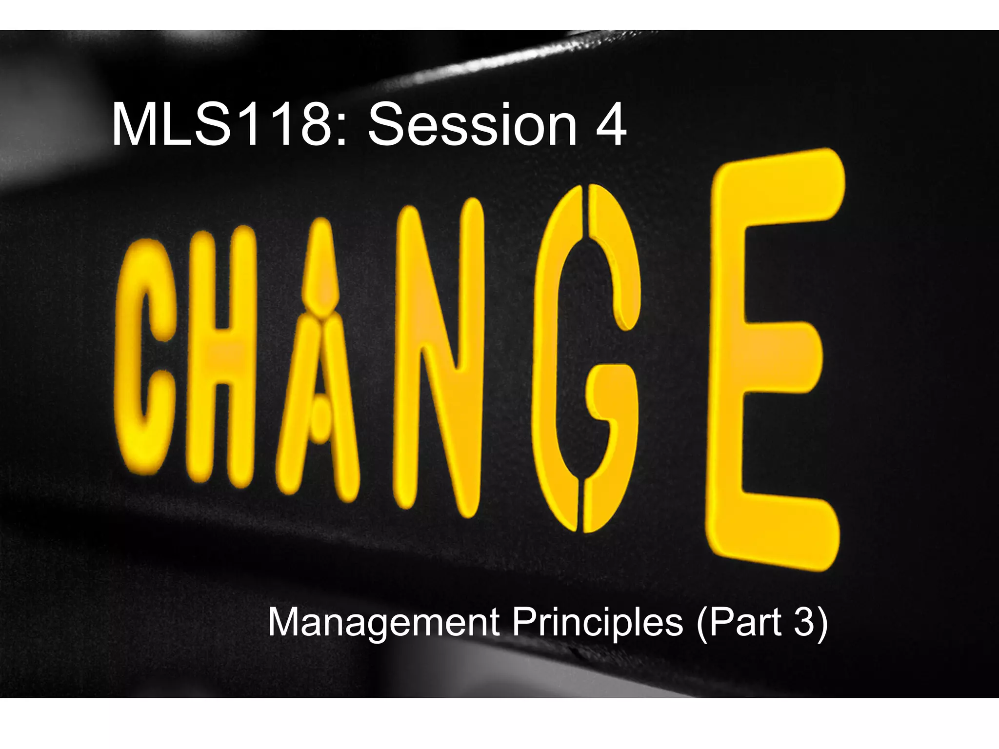 MLS118: Session 4
Management Principles (Part 3)