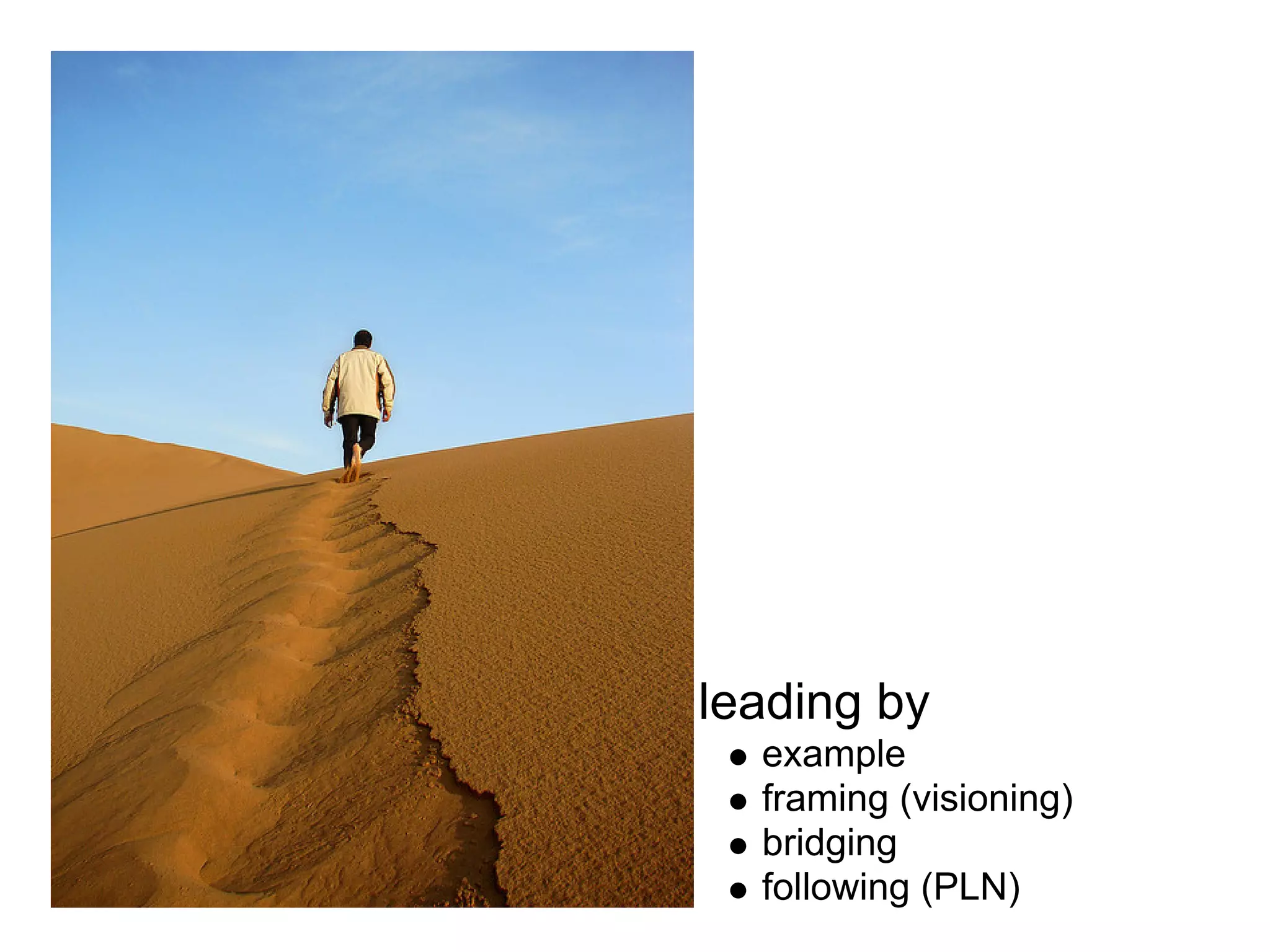 leading by
example
framing (visioning)
bridging
following (PLN)