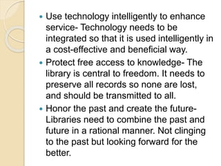  Use technology intelligently to enhance
service- Technology needs to be
integrated so that it is used intelligently in
a...