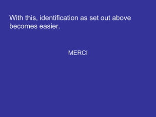 With this, identification as set out above
becomes easier.
MERCI
 
