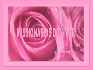 MISSIONÁRIAS DO AMOR Letícia Thompson 