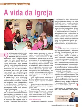 Mensagem do presidente




A vida da Igreja
                                                                                                                            o lançamento dos novos devocionários




                                                                                             Foto: Rodrigo Abreu/ Arquivo
                                                                                                                            Castelo Forte e Cinco Minutos Com Jesus.
                                                                                                                            Que bênção termos a nossa disposição um
                                                                                                                            material tão rico, tão acessível e de tão
                                                                                                                            grande valor para alimentar a nossa fé! O
                                                                                                                            grande pregador Spurgeon disse: “O altar
                                                                                                                            da família é uma das melhores e mais anti-
                                                                                                                            gas instituições no mundo, e abençoada é a
                                                                                                                            família onde ele existe”. Não deixemos de
                                                                                                                            adquirir o nosso devocionário, e, por que
                                                                                                                            não pensar em dar de presente aos nossos
                                                                                                                            vizinhos, amigos, colegas de trabalho e
                                                                                                                            amigo secreto (oculto) de final de ano?!
                                                                                                                            Um devocionário é um excelente meio de
                                                                                                                            testemunhar nossa fé. Pensemos nisto!

                                                                                                                            Eleições
                                                                                                                                E, por fim, não poderia deixar de trazer
                                                                                                                            uma palavra também sobre o importante



Q
                                                                                                                            pleito que está diante de nós. Não deixe-
         ueridos irmãos e irmãs em Cristo!    Os ERPEDs têm acontecido por todas as                                         mos de fazer a nossa parte. Devemos ter
            Setembro é o mês da ESCOLA        regiões do nosso Brasil, e fico feliz, quan-                                  muito cuidado e critério ao escolher os
         DOMINICAL. Em Pv 22.6, o sábio       do ouço o nosso Coordenador do PEM,                                           nossos candidatos – eles estarão a nossa
Salomão diz: “Ensina a criança no caminho     pastor Adilson Schünke, falar com alegria                                     frente nos próximos quatro anos. Coloque-
em que deve andar, e, ainda quando for        e entusiasmo da participação crescente                                        mos nas mãos de Deus a decisão do nosso
velho, não se desviará dele”. É na infân-     dos professores nestes eventos. Quando                                        povo. Depois de eleitos, aceitemos a deci-
cia que aprendemos a maior parte das          a Congregação/Paróquia/Distrito paga                                          são tomada e incluamos, constantemente,
coisas. Se perdermos essa fase, deixando      as despesas dos nossos professores, para                                      os nossos governantes em nossas orações.
de inculcar nelas os valores essenciais, é    eles participarem dos cursos de aperfeiço-                                    Por vezes, somos muito rápidos em criticar,
difícil mudar mais tarde. Por isso, a Esco-   amento, e lhes oferece apoio e as melho-                                      mas esquecemos de pedir e buscar a ajuda
la Dominical deve receber uma atenção         res condições para desenvolverem o seu                                        e benção de Deus sobre eles.
e um cuidado bem especial em nossas           trabalho, não estamos gastando dinheiro,                                          Aos candidatos, ligados a nossa Igreja,
congregações. Felizes as Comunidades          mas investindo no nosso próprio futuro                                        desejamos as mais ricas bênçãos de Deus,
que têm zelado por este trabalho com          como Igreja.                                                                  e rogamos para que do alto obtenham sa-
as crianças em seu meio, incentivando             Deus abençoe nossos professores e                                         bedoria, coragem, discernimento e muita
professores e professoras, providenciando     professoras. Deus conceda sempre ânimo,                                       fé, para desempenharem com responsabi-
material, oferecendo um lugar adequado        coragem, alegria e força para esta sublime                                    lidade o seu dever. Também aqui é grande
para o trabalho, enfim, colocando entre       missão.                                                                       e profunda a verdade: “Feliz a nação cujo
as prioridades do seu planejamento o              Deus abençoe as crianças. Participem,                                     Deus é o Senhor” (Sl 33.12).              m
atendimento aos pequeninos, pois, assim,      venham e tragam com vocês os vossos pais
podem sonhar com um futuro promissor          para os cultos.                                                               ERRATA: Diferente do que foi publicado neste espaço, na
em suas Comunidades.                              Deus abençoe a todos os pais, que de                                      edição de agosto, Maripá pertence ao Distrito Sete Quedas.
    Queridos membros da Igreja, cuidem        forma responsável, consciente e amorosa
bem das crianças; invistam na preparação      trazem seus filhos para a igreja, para a Es-
dos professores! A Comissão da Escola         cola Dominical, depois para a Juventude,
Dominical da IELB tem se preocupado           enfim, para dentro da vida da Igreja.                                                   Egon Kopereck
em oferecer sempre, a cada ano, material                                                                                           Pastor, presidente da IELB
de qualidade, bem como em ajudar na           Vida devocional                                                                        presidente@ielb.org.br
formação e preparação dos professores.           Também no mês de setembro, acontece

                                                                                       Mensageiro Luterano | Setembro 2010 | Nº 9 | ANo 93                                        5
 