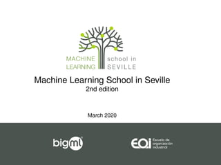 Machine Learning School in Seville
2nd edition
March 2020
 