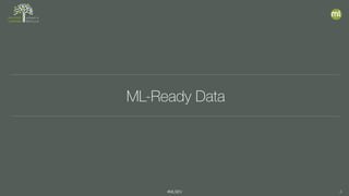 #MLSEV 4
ML-Ready Data
 