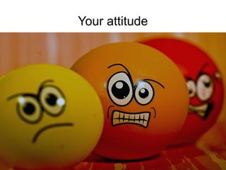 Train the Trainer
Mohammad Tawfik
http://AcademyOfKnowledge.org
http://WikiCourses.WikiSpaces.com
Your attitude
 