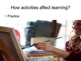 Train the Trainer
Mohammad Tawfik
http://AcademyOfKnowledge.org
http://WikiCourses.WikiSpaces.com
How activities affect learning?
●
Practice
 