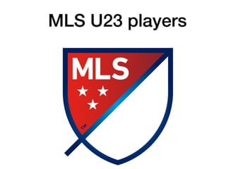 MLS U23 players
 