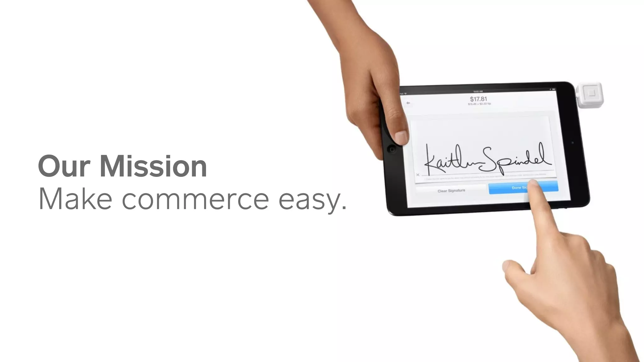 Our Mission
Make commerce easy.
 