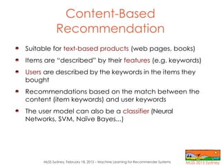 MLSS Sydney, February 18, 2015 – Machine Learning for Recommender Systems
Content-Based
Recommendation
Suitable for text-b...