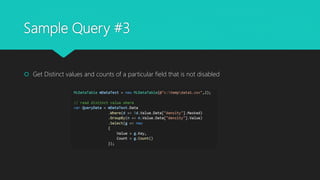 Sample Query #3
 Get Distinct values and counts of a particular field that is not disabled
 