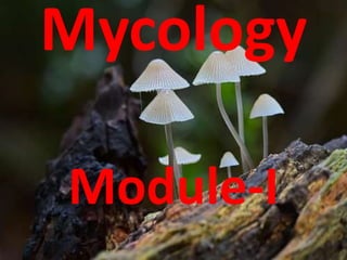 Mycology
Module-I
 