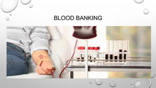 BLOOD BANKING
 