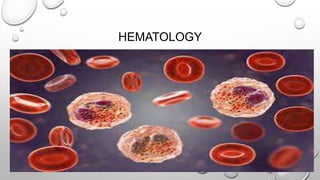 HEMATOLOGY
 