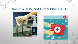 SANITATION, SAFETY & FIRST AID
 