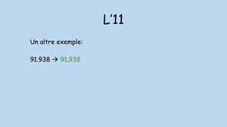 L’11
Un altre exemple:
91.938  91.938
 