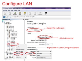 Configure VLAN
Right Click on Ethernet Switch>Configure>VLAN
 