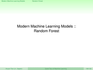 Modern Machine Learning Models Random Forest
Modern Machine Learning Models ::
Random Forest
Hsuan-Tien Lin (Appier) Quick...