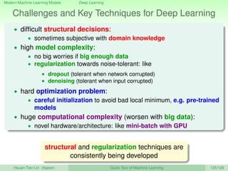 Modern Machine Learning Models Deep Learning
Challenges and Key Techniques for Deep Learning
• difﬁcult structural decisio...