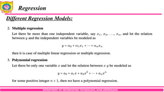 DEPARTMENT OF INFORMATION TECHNOLOGY, SCOE,KOPARGAON
Regression
Different Regression Models:
 