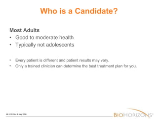 Who is a Candidate? Most Adults Good to moderate health Typically not adolescents Every patient is different and patient results may vary.  Only a trained clinician can determine the best treatment plan for you. 