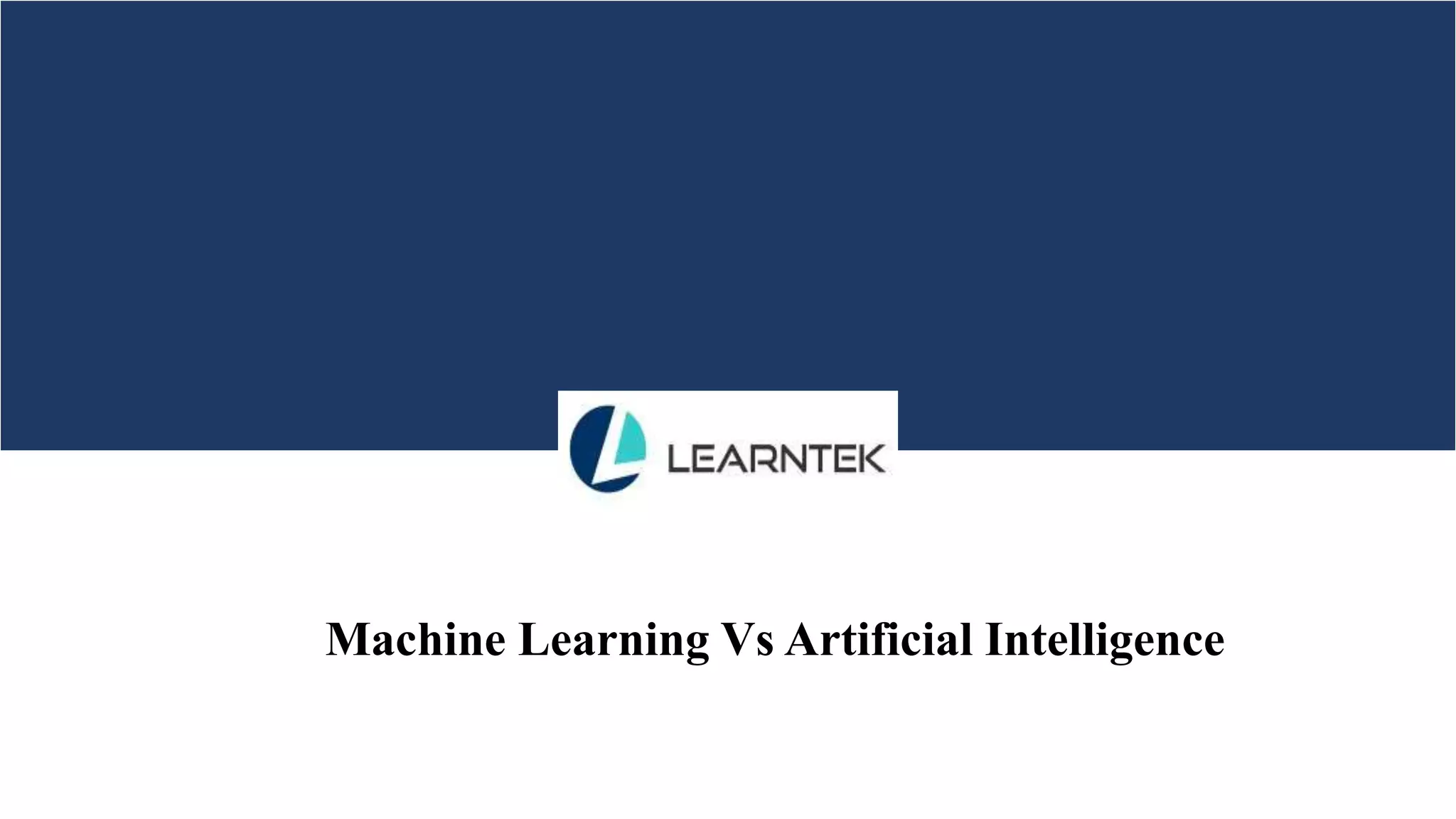 Machine Learning Vs Artificial Intelligence
 