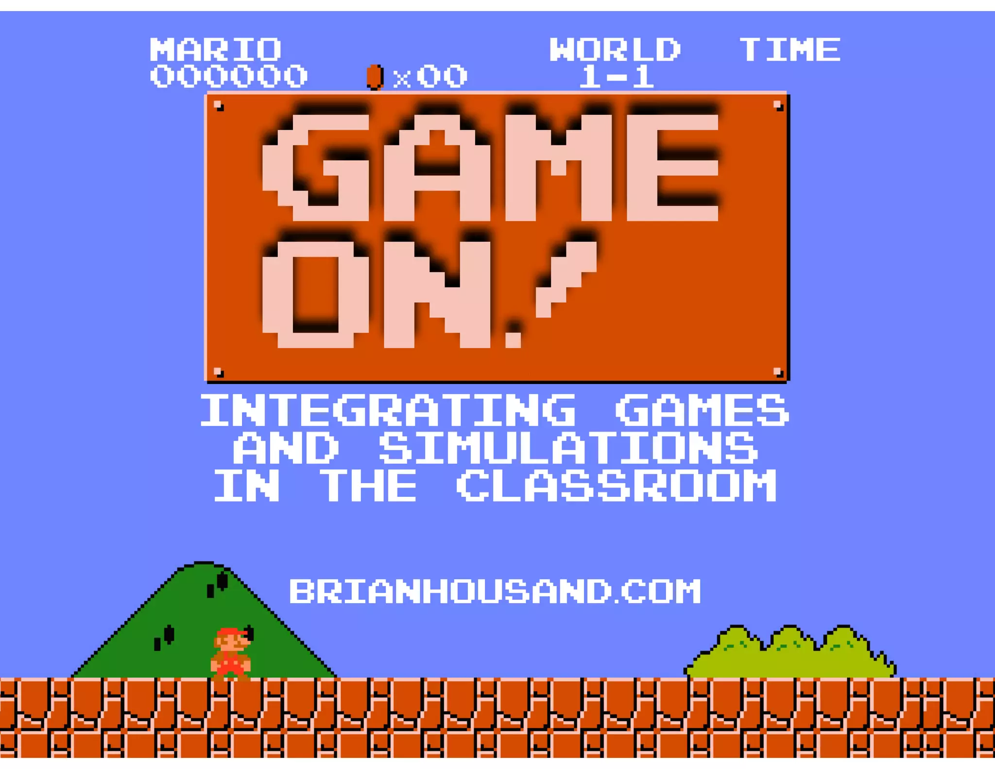 INTEGRATING GAMES
AND SIMULATIONS
IN THE CLASSROOM
GAME
ON!
brianhousand.com
 