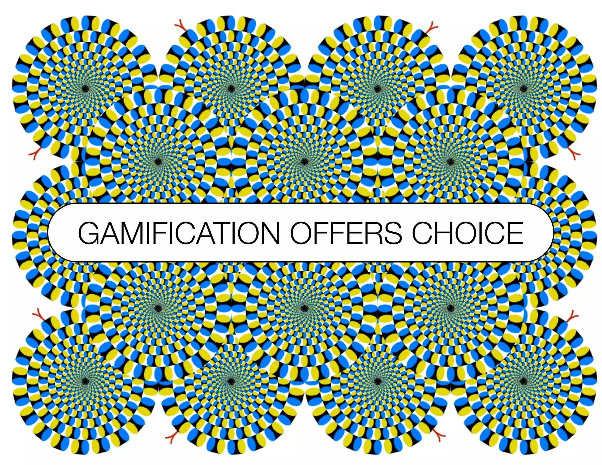 GAMIFICATION OFFERS CHOICE
 