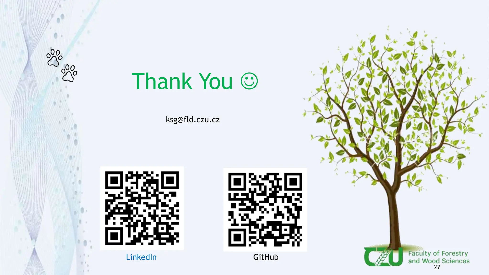 Thank You 
27
ksg@fld.czu.cz
LinkedIn GitHub
 