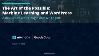 #wpewebinar
March 7, 2018
#wpewebinar
 