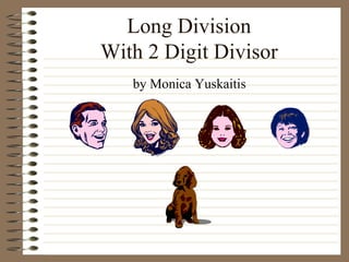Long Division With 2 Digit Divisor ,[object Object]