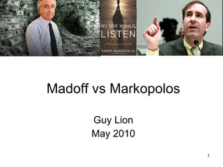 Madoff $65 billion Trap Gaetan “Guy” Lion May 2010 