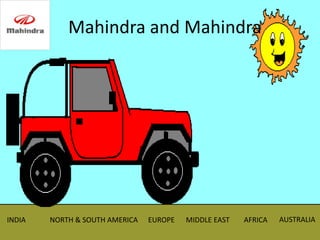 Mahindra and Mahindra




INDIA   NORTH & SOUTH AMERICA   EUROPE   MIDDLE EAST   AFRICA   AUSTRALIA
 