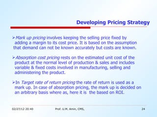 [object Object],[object Object],[object Object],[object Object],[object Object],[object Object],[object Object],[object Object],[object Object],[object Object],Developing Pricing Strategy  