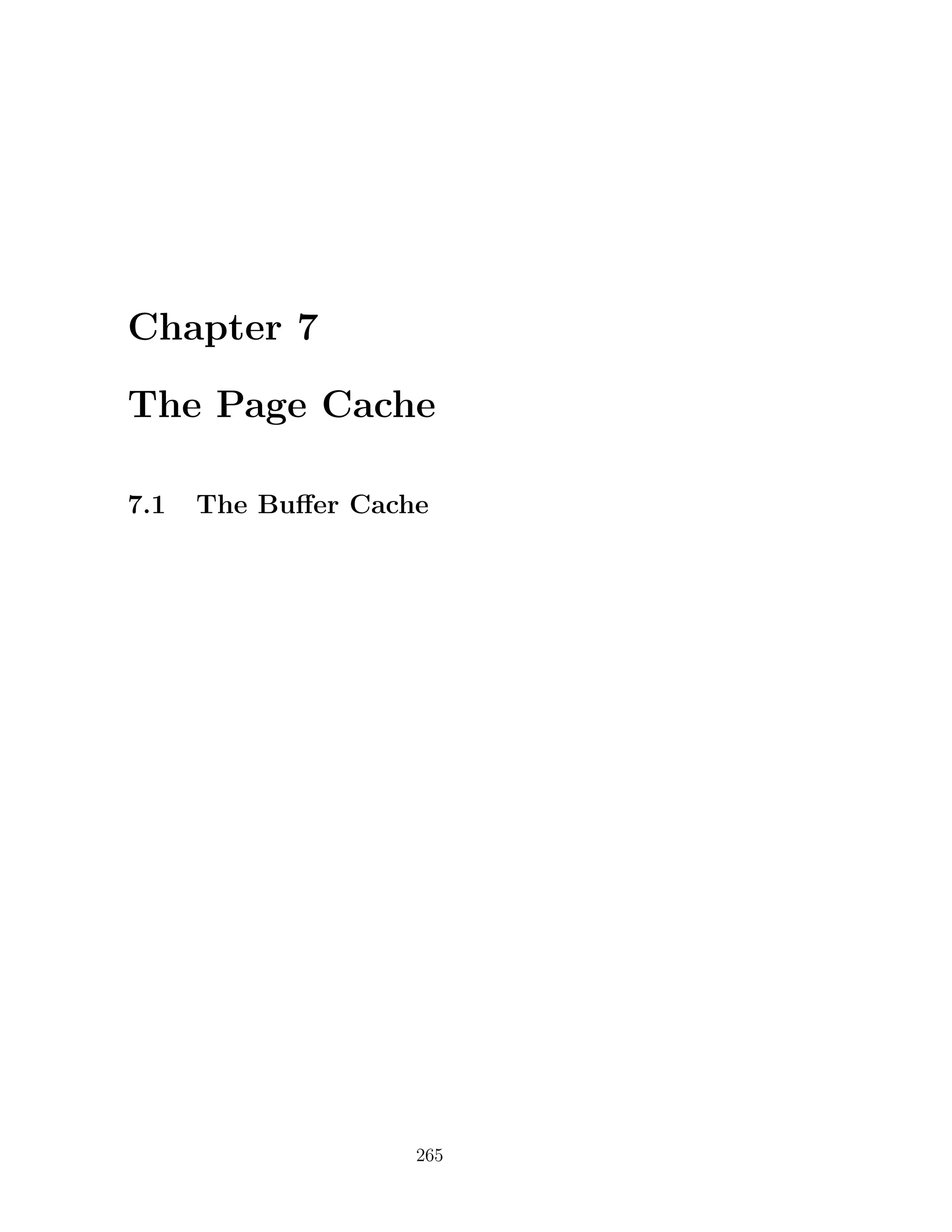 Chapter 7

The Page Cache

7.1   The Buﬀer Cache




                    265
 