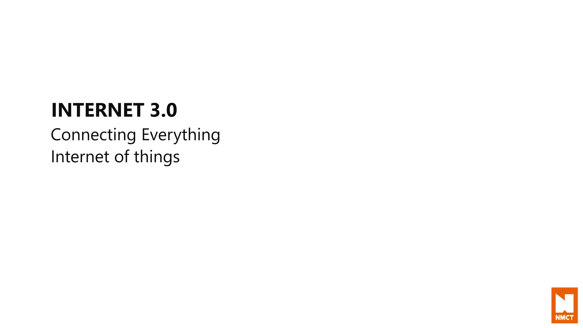 INTERNET 3.0
Connecting Everything
Internet of things