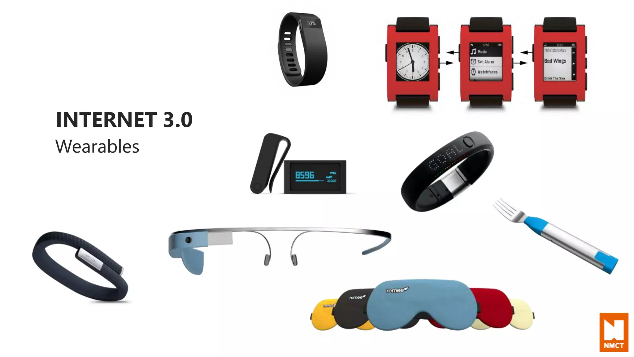 INTERNET 3.0
Wearables