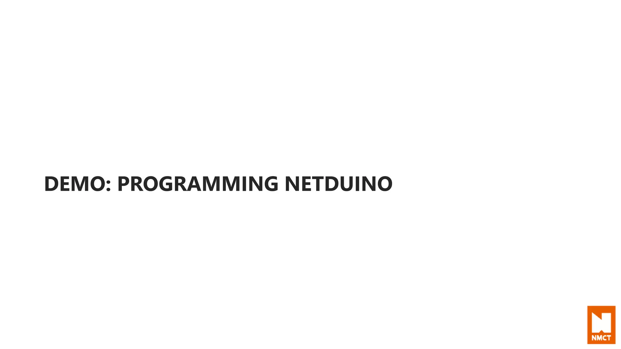 DEMO: PROGRAMMING NETDUINO