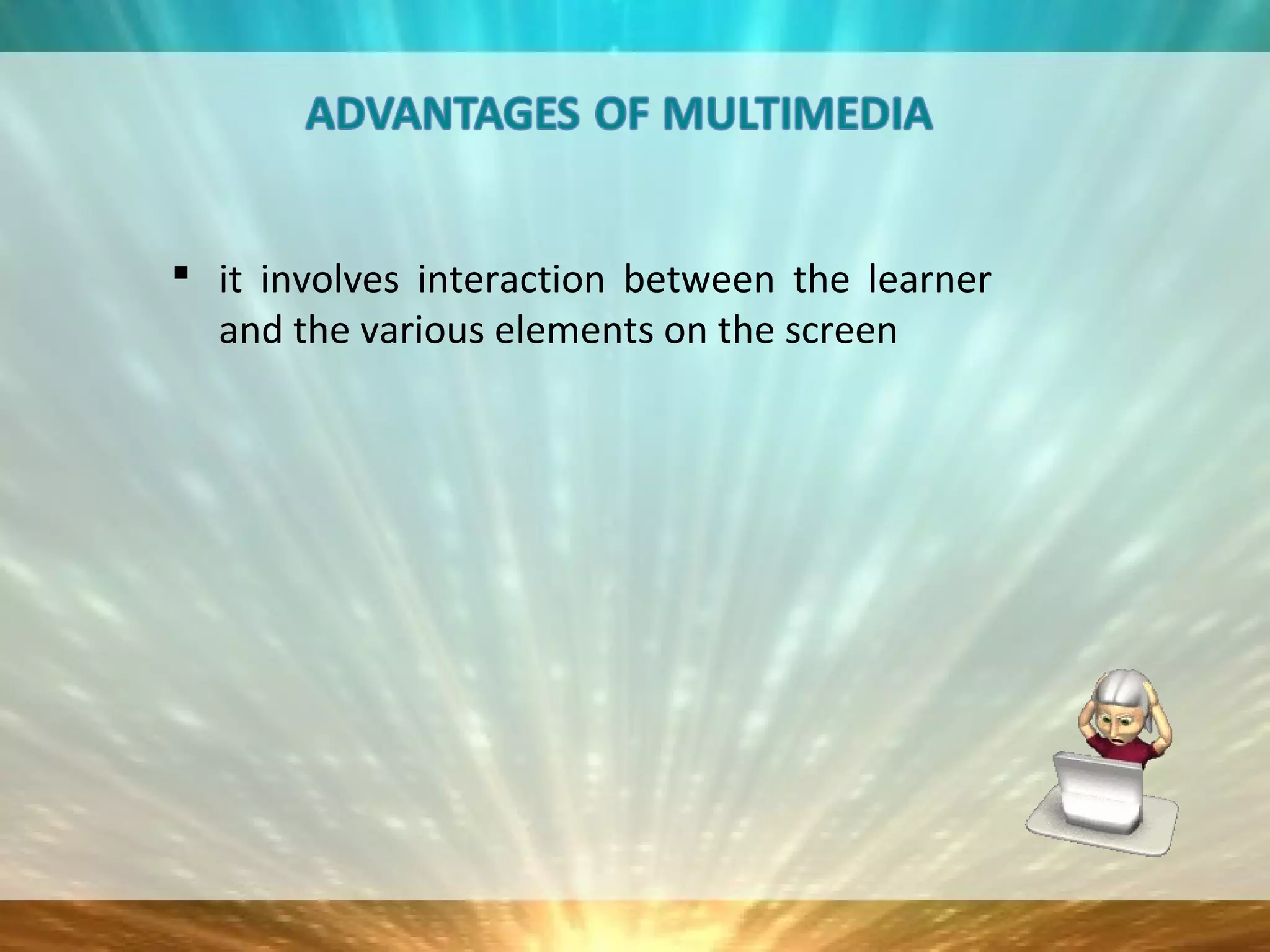Advantage and Disadvantages of MULTIMEDIA