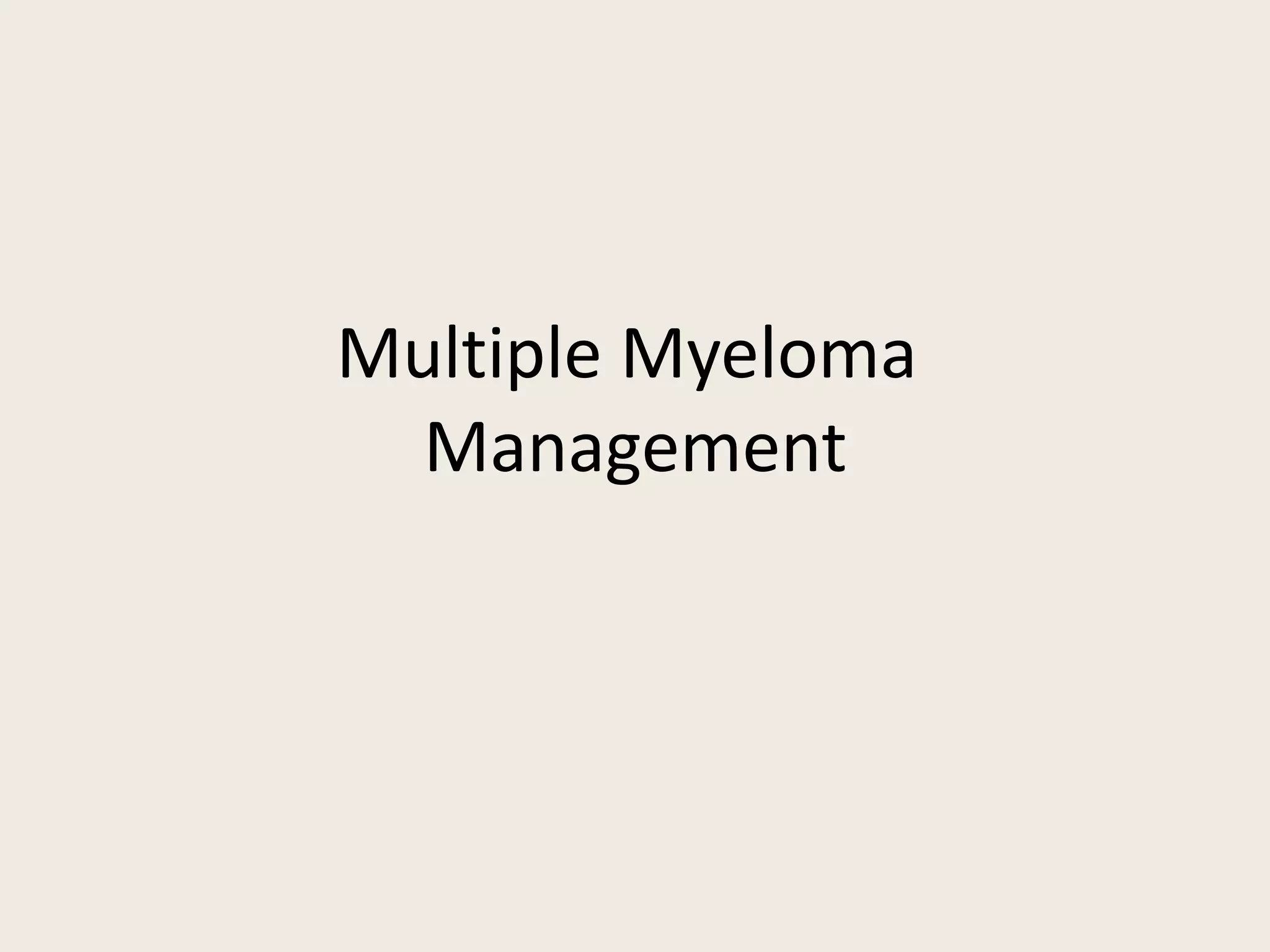Multiple Myeloma
Management
 