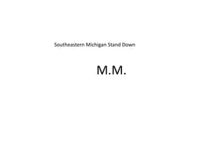 M.M.
Southeastern Michigan Stand Down
 