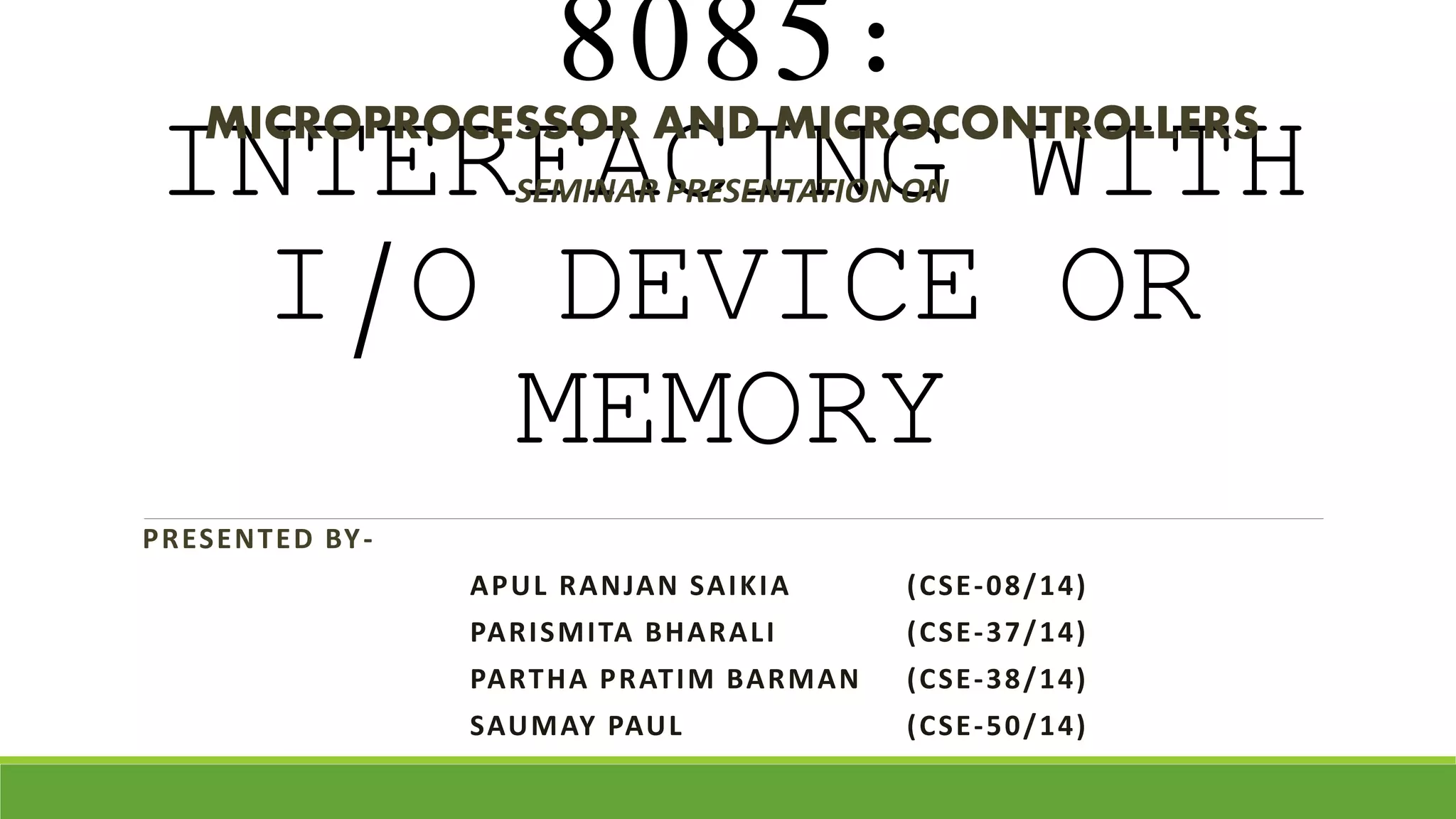 8085 Interfacing with I/O Devices or Memory | PPT