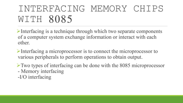 8085 Interfacing with I/O Devices or Memory | PPT