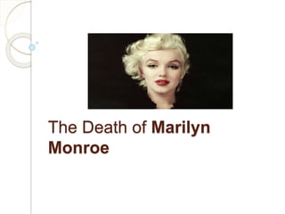 The Death of Marilyn
Monroe
 