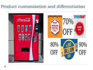 Product customization and differentiation
 