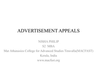 ADVERTISEMENT APPEALS
NISHA PHILIP
S2 MBA
Mar Athanasios College for Advanced Studies Tiruvalla(MACFAST)
Kerala, India
www.macfast.org
 