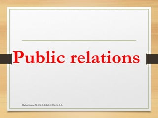 Public relations
Madan Kumar M.A.,M.A.,B.Ed.,M.Phil.,M.B.A.,
 